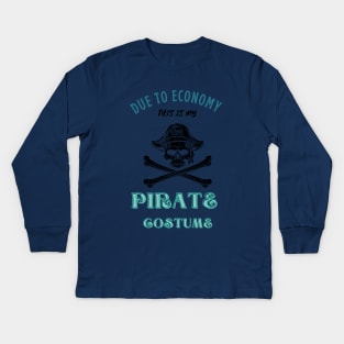 Due To The Economy This Is My Pirate Costume Kids Long Sleeve T-Shirt